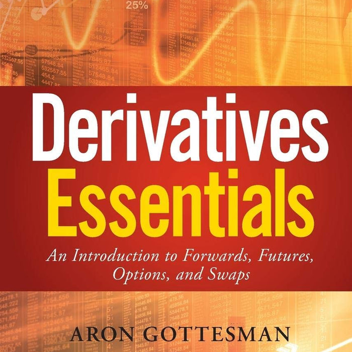 Derivatives Essentials: An Introduction to Forwards, Futures, Options and Swaps 