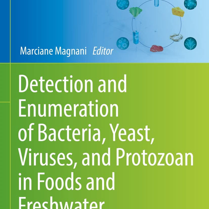 Detection and Enumeration of Bacteria, Yeast, Viruses, and Protozoan in Foods and Freshwater