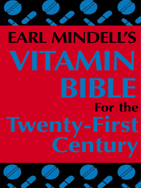 Earl Mindell's Vitamin Bible for the 21st Century