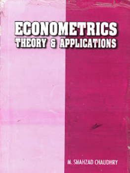 Econometrics Theory and Applications For MA Economics by M. Shahzad Chaudhry-ILMI