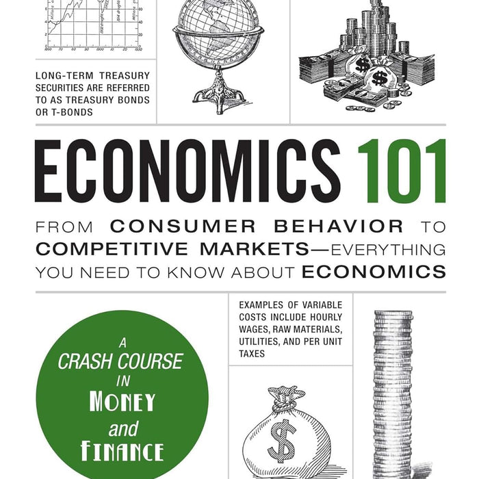 Economics 101: From Consumer Behavior to Competitive Markets--Everything You Need to Know About Economics