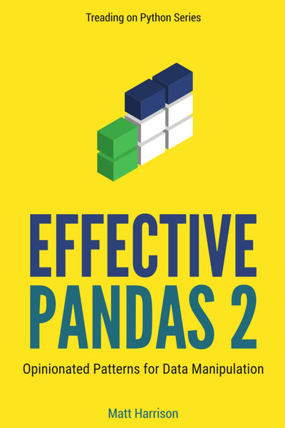 Effective Pandas 2: Opinionated Patterns for Data Manipulation by