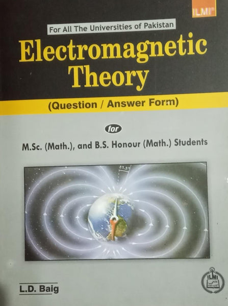 Electromagnetic Theory Q&A For MSC BS Maths & Other Classes By L.D. Baig-ILMI