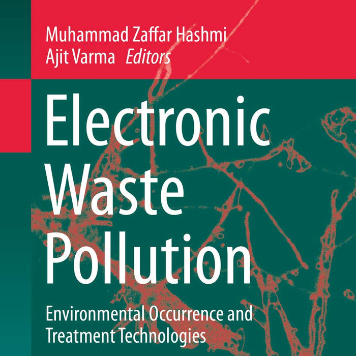 Electronic Waste Pollution: Environmental Occurrence and Treatment Technologies