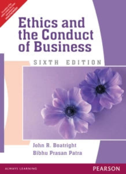 Ethics And The Conduct Of Business 6th Edition