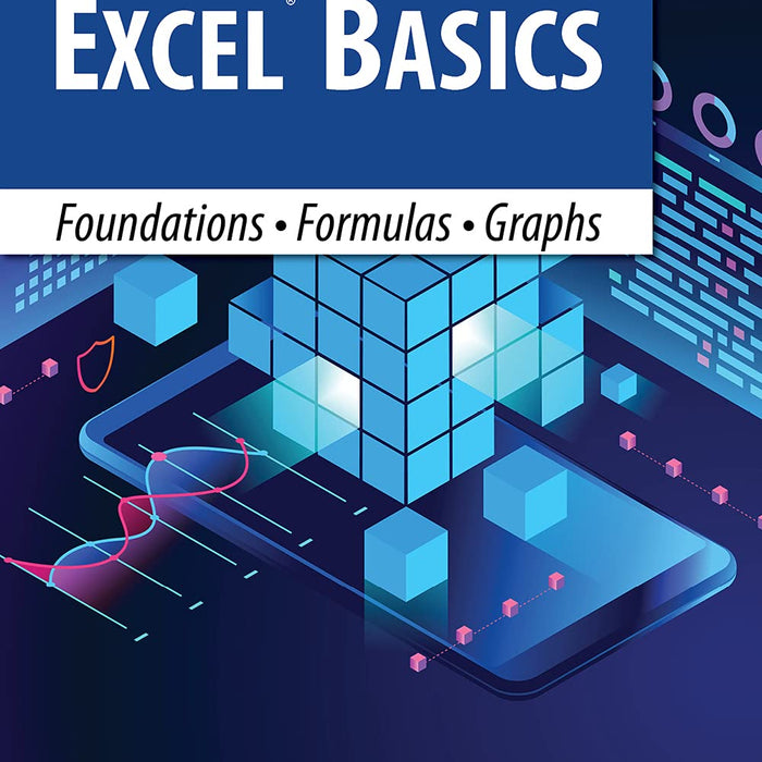 Excel Basics: Foundations • Formulas • Graphs 