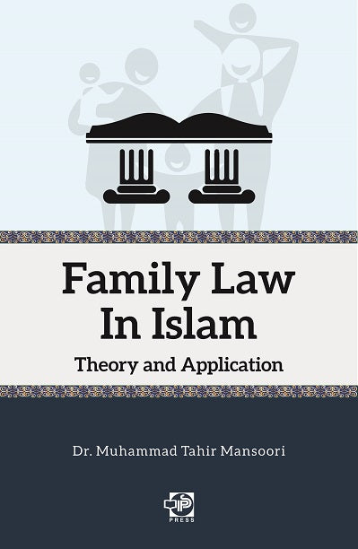 Family Law In Islam Theory And Application by Muhammad Tahir Mansoori