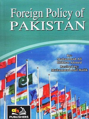 Foreign policy of Pakistan For CSS PMS PCS By Muhammad Ali & Iftikhar Ahmed