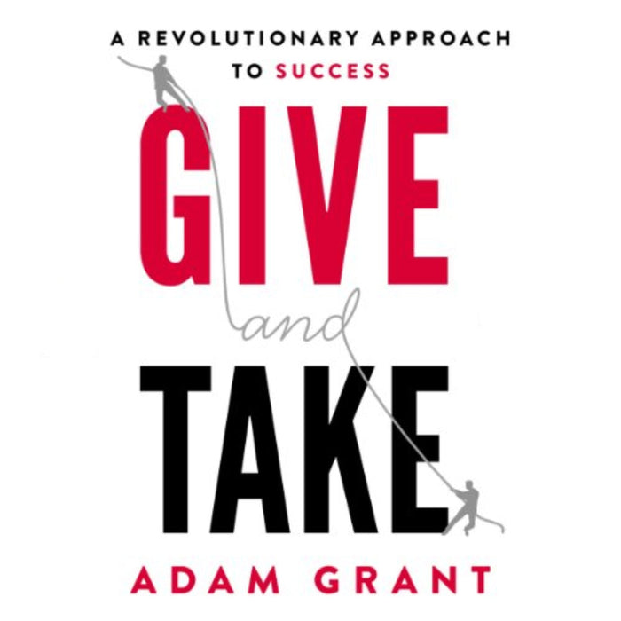 Give and Take: A Revolutionary Approach to Success