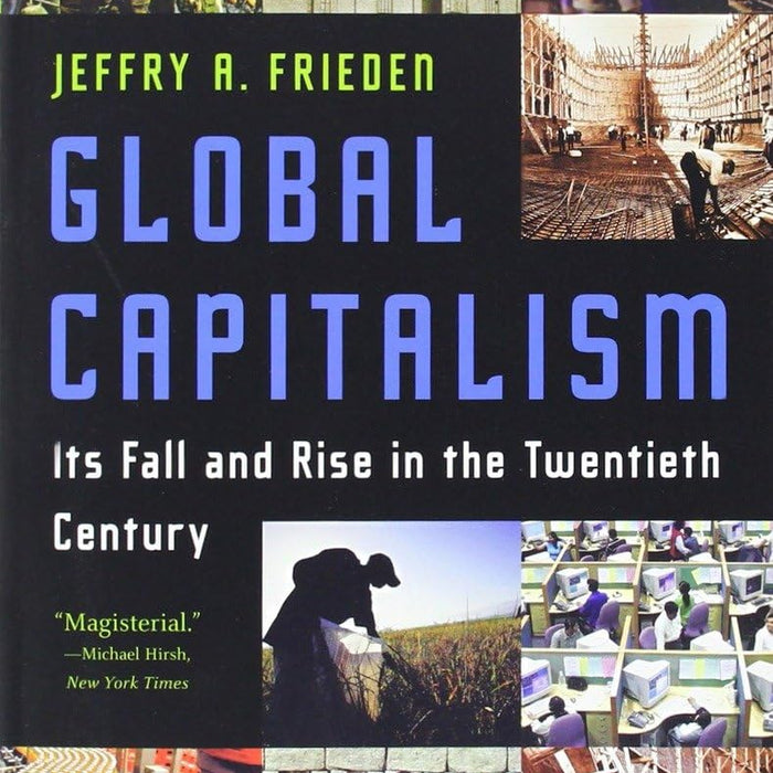 Global Capitalism: Its Fall and Rise in the Twentieth Century 