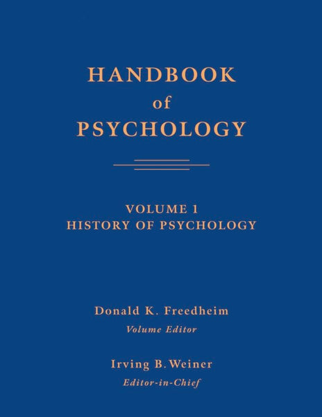 Handbook of Psychology (Volume 1) History of Psychology
