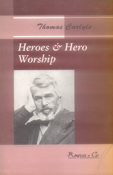 Heroes and Hero Worship by Thomas Carlyle - Famous