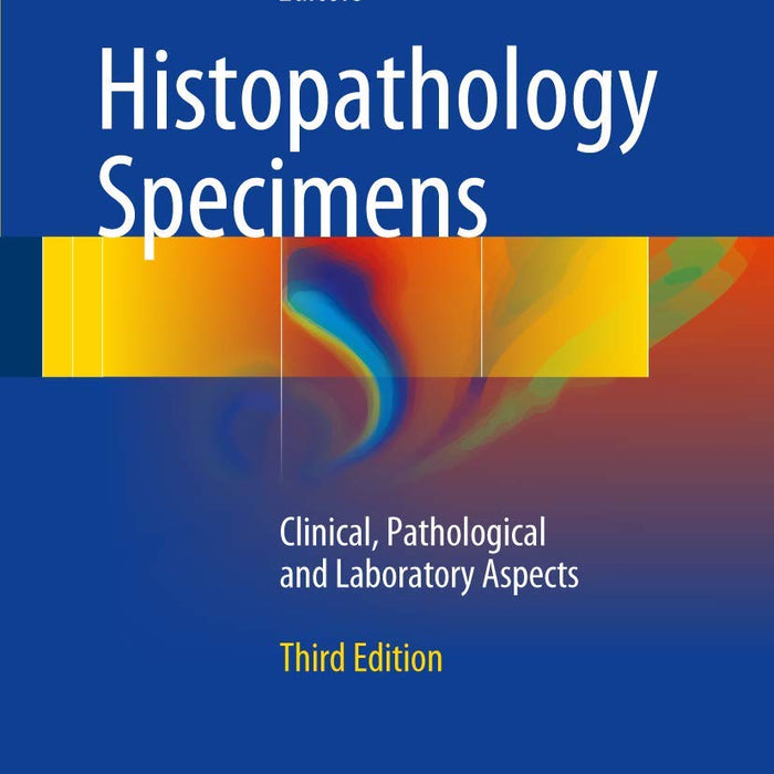 Histopathology Specimens: Clinical, Pathological and Laboratory Aspects 3rd Edition