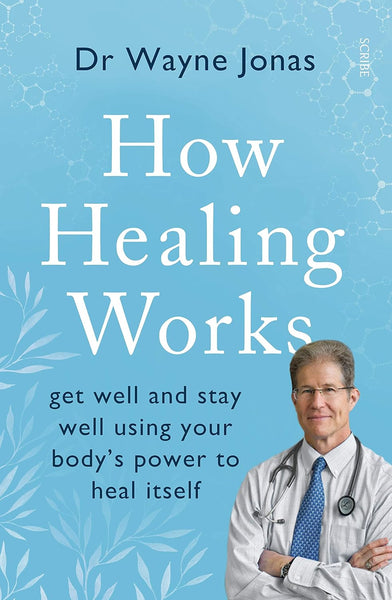 How Healing Works: Get Well and Stay Well Using Your Hidden Power to Heal