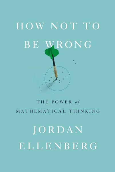 How Not To Be Wrong: The Power Of Mathematical Thinking