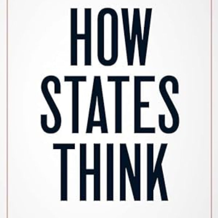 How States Think: The Rationality of Foreign Policy 