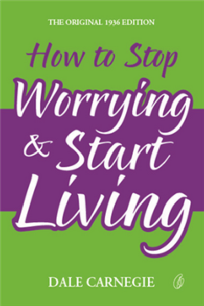 How To Stop Worrying & Start Living 