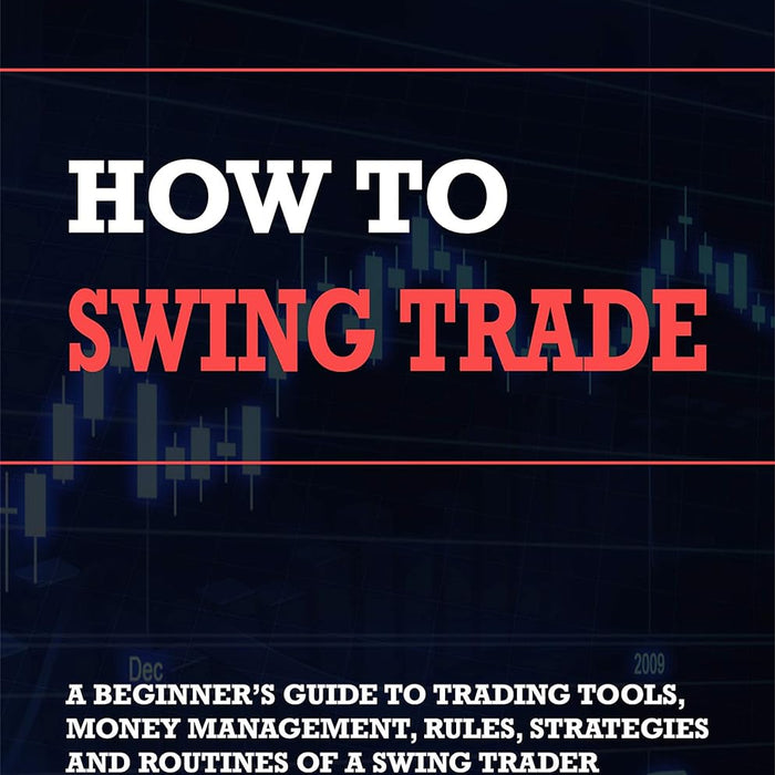 How To Swing Trade: A Beginner’s Guide To Trading Tools Money Management 