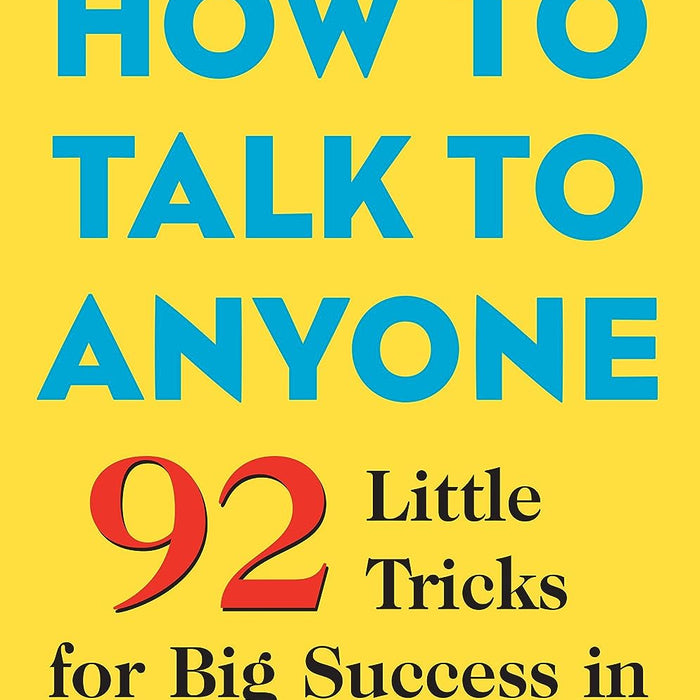 How to Talk to Anyone: 92 Little Tricks for Big Success in Relationships