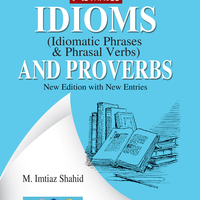 Advanced Idioms Idiomatic Phrases & Phrasal Verbs And Proverbs For CSS PMS PCS & Other Exams