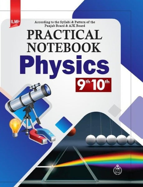 Practical Note Physics 9th 10th by Sharif Tahir Chishti Naveed Ahmad Javed Iqbal - ILMI