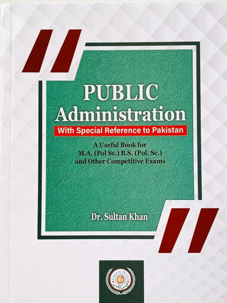 Public Administration with Special Reference to Pakistan by Dr Sultan Khan