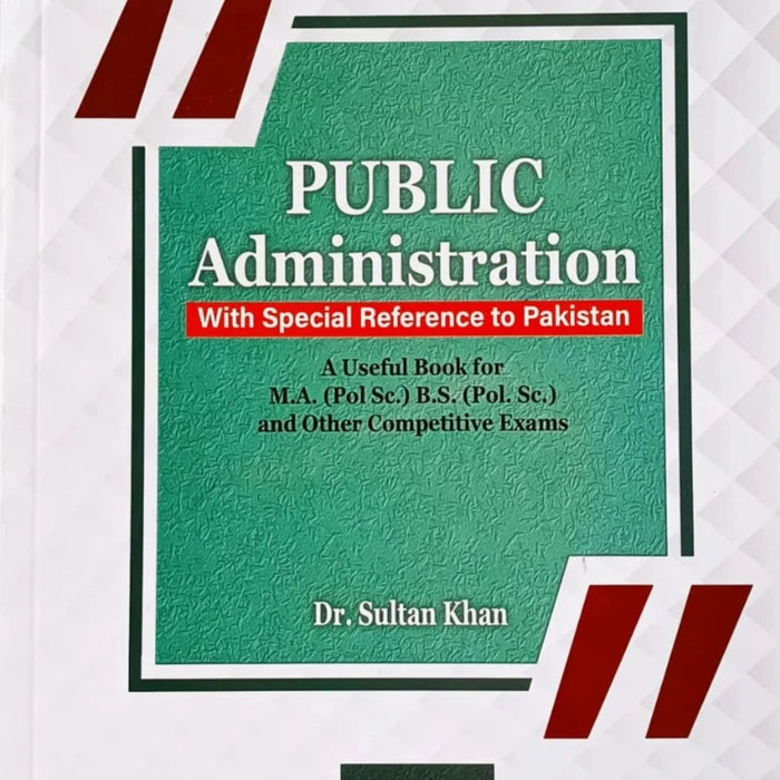 Public Administration with Special Reference to Pakistan by Dr Sultan Khan