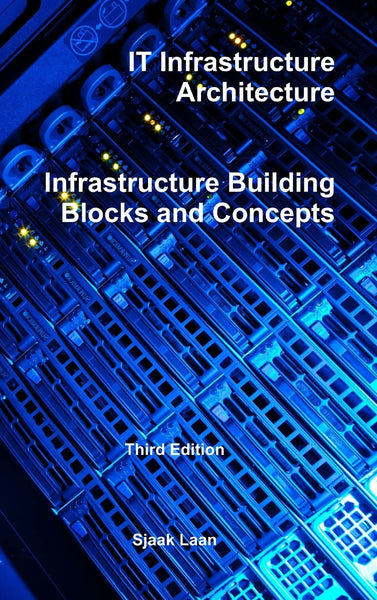 IT Infrastructure Architecture - Infrastructure Building Blocks and Concepts 