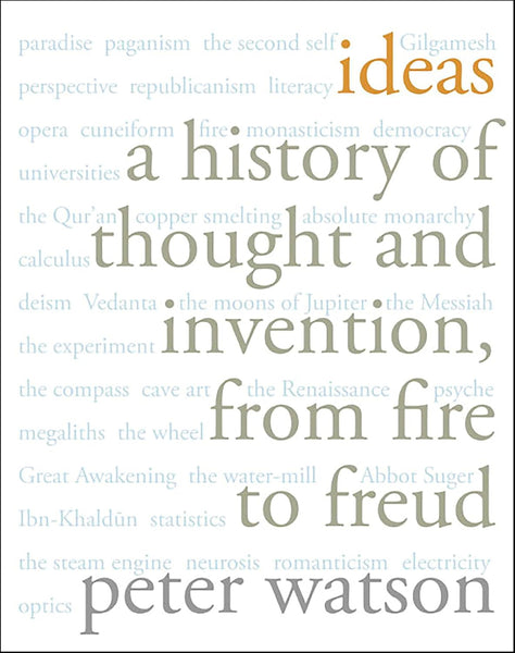 Ideas: A History of Thought and Invention, from Fire to Freud
