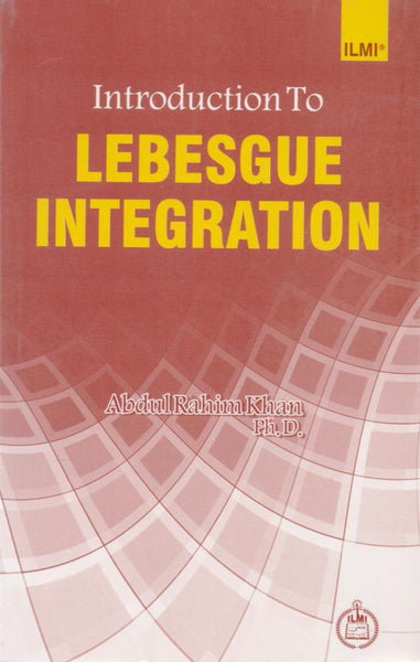 Introduction to Lebesgue Integration BS 4 Year Maths & Other Classes By Abdul Rahim Khan-ILMI