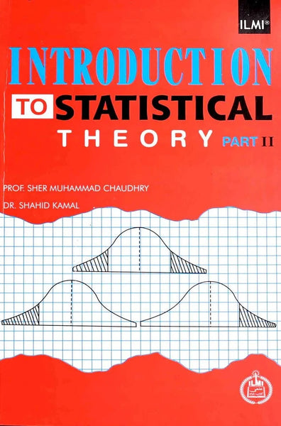 Introduction To Statistical Theory Part 2 by Prof. Sher Muhammad Chaudhary - ILMI