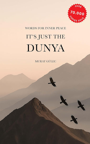 It's Just the Dunya: Words for Your Inner Peace