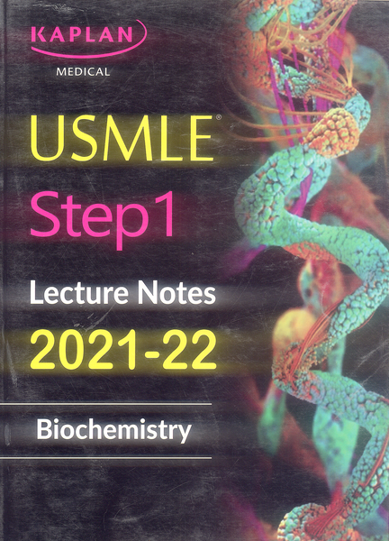 Kaplan Medical USMLE Step 1 Lecture Notes Biochemistry and Medical Genetics