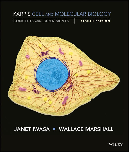 Karp's Cell and Molecular Biology: Concepts and Experiments 8th Edition 