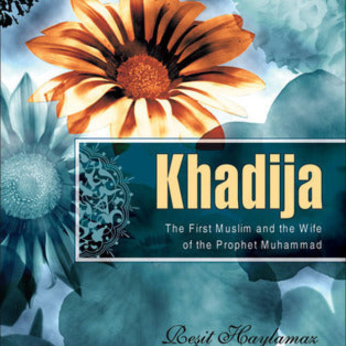 Khadija - The First Muslim Woman and the Wife of Prophet Muhammad (S.A.W)