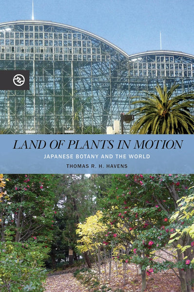 Land of Plants in Motion: Japanese Botany And The World