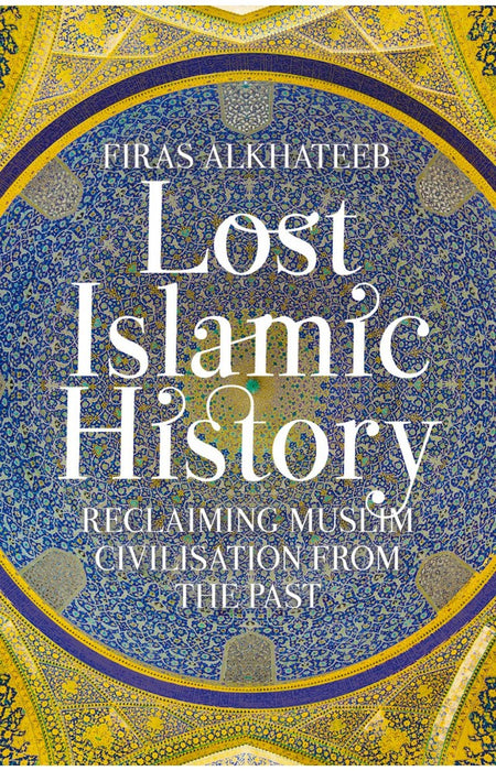 Lost Islamic History By Firas Alkhateeb