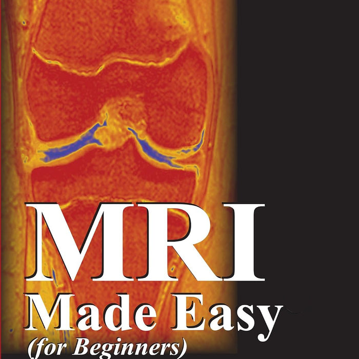 MRI Made Easy (for Beginners)