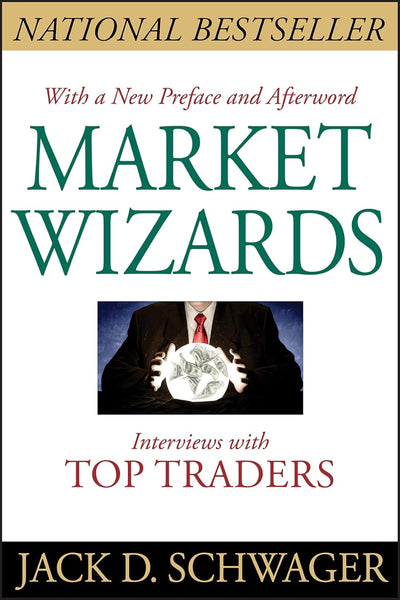 Market Wizards: Interviews with Top Traders 