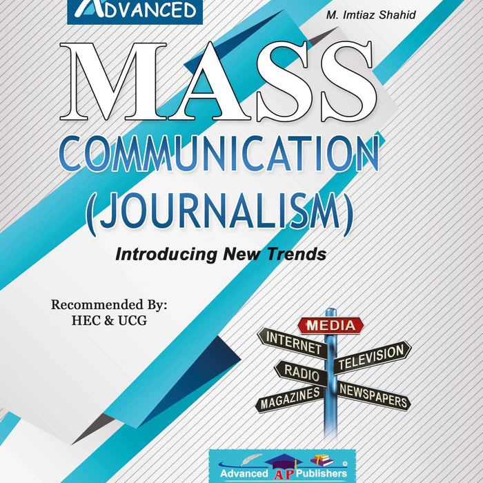 Advance Mass Communication Journalism (Introducing New Trends) for CSS PMS PCS by Imtiaz Shahid