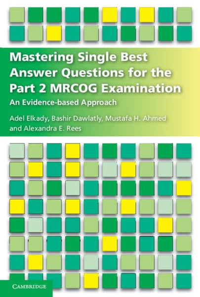 Mastering Single Best Answer Questions for the Part 2 MRCOG Examination  