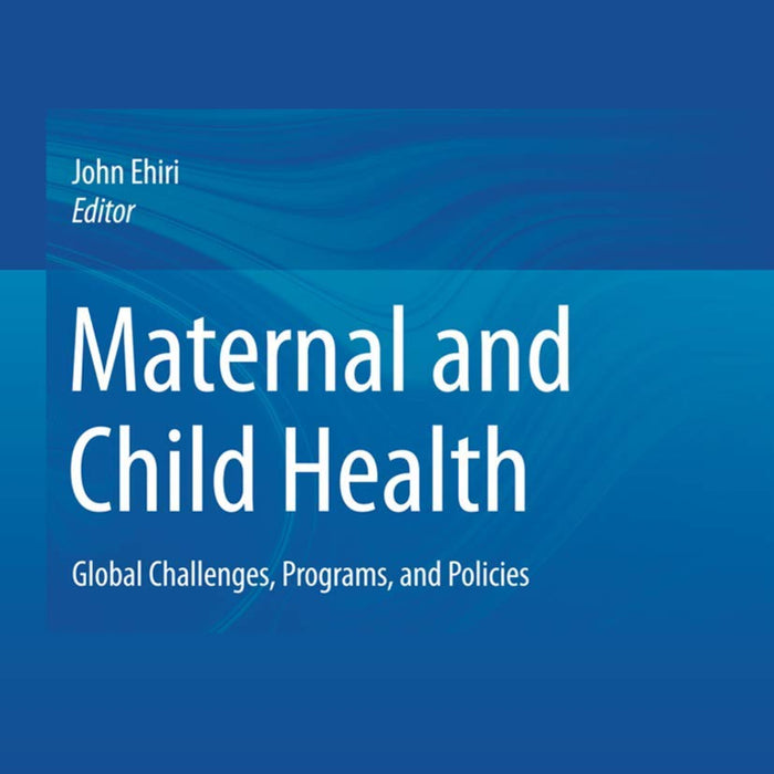 Maternal and Child Health: Global Challenges, Programs, and Policies