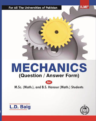 Mechanics Q&A For MSC BS Maths & Other Classes By L.D. Baig - ILMI