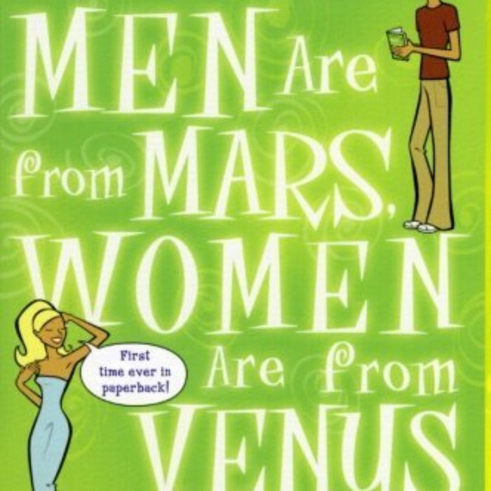 Men Are from Mars, Women Are from Venus: The Classic Guide to Understanding the Opposite Sex 