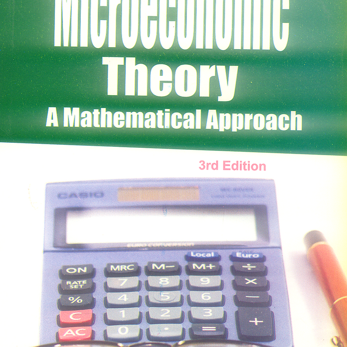 Microeconomic Theory: A Mathematical Approach 3rd Edition