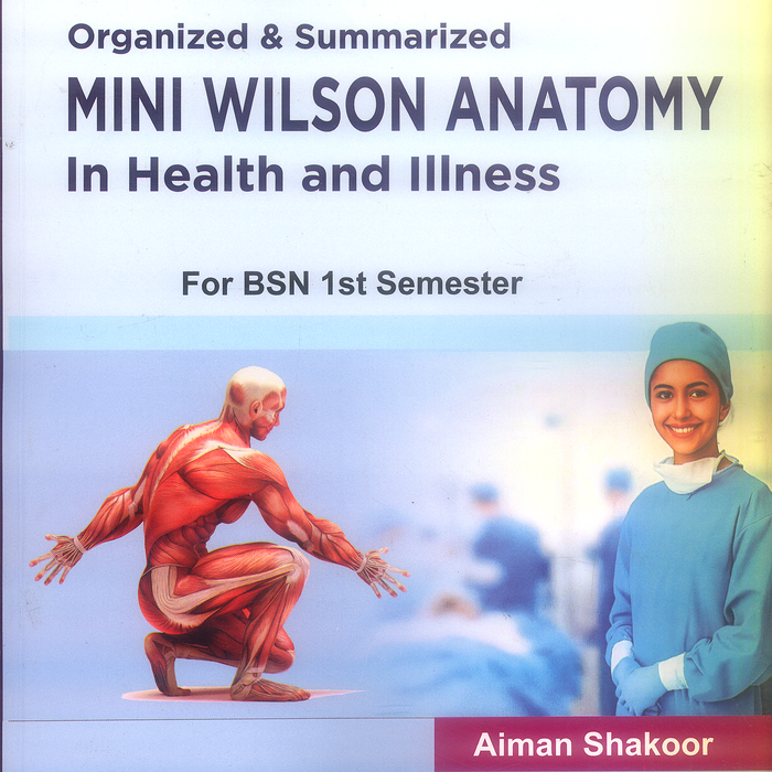Mini Wilson Anatomy in Health And Illness For BSN 1st Semester