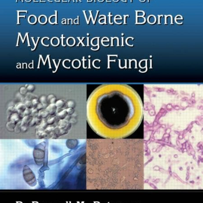 Molecular Biology Of Food And Water Borne Mycotoxigenic And Mycotic Fungi