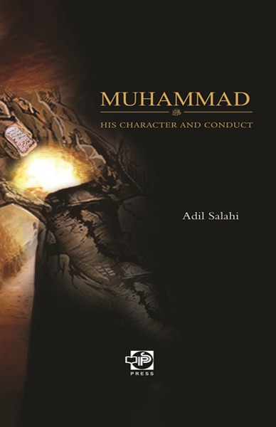 Muhammad ﷺ: His Character and Conduct by Adil Salahi