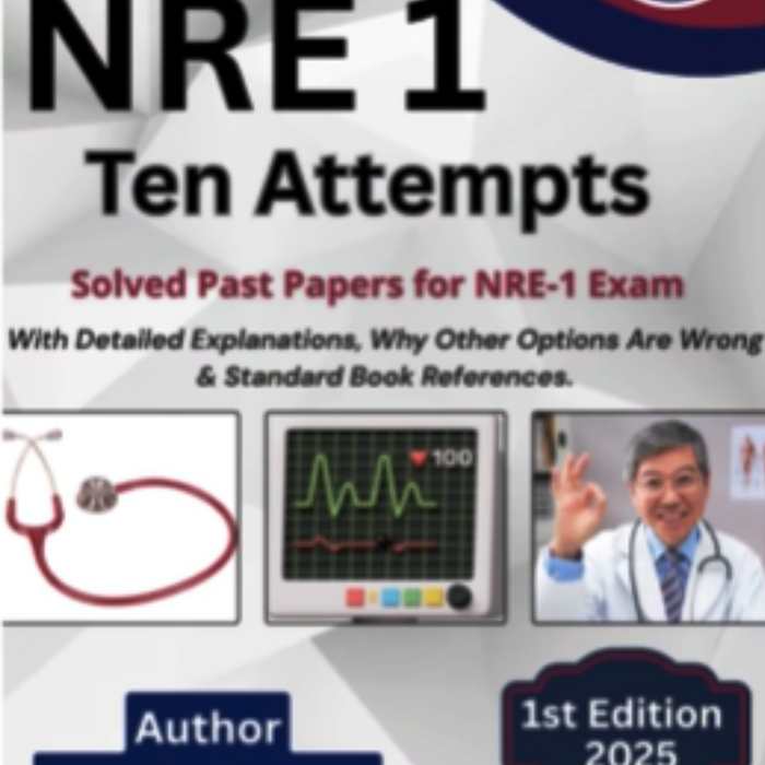 NRE 1 Ten Attempts - Solved Past Papers For NRE 1 Exam