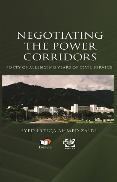 Negotiating the Power Corridors by Syed Irtiqa Ahmed Zaidi